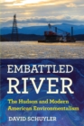Embattled River : The Hudson and Modern American Environmentalism - Book