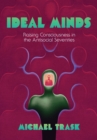 Ideal Minds : Raising Consciousness in the Antisocial Seventies - Book