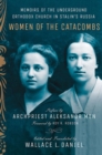 Women of the Catacombs : Memoirs of the Underground Orthodox Church in Stalin's Russia - Book