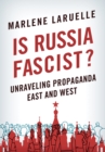 Is Russia Fascist? : Unraveling Propaganda East and West - eBook