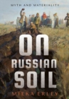 On Russian Soil : Myth and Materiality - Book