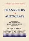 Pranksters vs. Autocrats : Why Dilemma Actions Advance Nonviolent Activism - Book