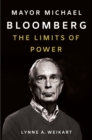 Mayor Michael Bloomberg : The Limits of Power - eBook