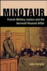 Minotaur : French Military Justice and the Aernoult-Rousset Affair - eBook