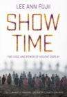 Show Time : The Logic and Power of Violent Display - Book