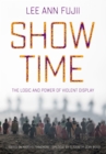 Show Time : The Logic and Power of Violent Display - eBook