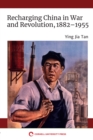 Recharging China in War and Revolution, 1882-1955 - eBook