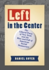 Left in the Center : The Liberal Party of New York and the Rise and Fall of American Social Democracy - Book