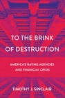 To the Brink of Destruction : America's Rating Agencies and Financial Crisis - Book