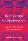 To the Brink of Destruction : America's Rating Agencies and Financial Crisis - eBook