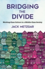Bridging the Divide : Working-Class Culture in a Middle-Class Society - Book