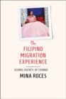 The Filipino Migration Experience : Global Agents of Change - Book