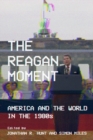 The Reagan Moment : America and the World in the 1980s - eBook