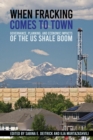 When Fracking Comes to Town : Governance, Planning, and Economic Impacts of the US Shale Boom - Book