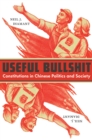Useful Bullshit : Constitutions in Chinese Politics and Society - Book