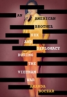 An American Brothel : Sex and Diplomacy during the Vietnam War - Book
