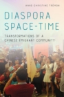 Diaspora Space-Time : Transformations of a Chinese Emigrant Community - eBook