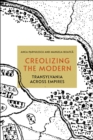 Creolizing the Modern : Transylvania across Empires - eBook