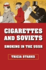 Cigarettes and Soviets : Smoking in the USSR - eBook