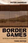 Border Games : The Politics of Policing the U.S.-Mexico Divide - Book