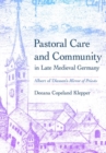Pastoral Care and Community in Late Medieval Germany : Albert of Diessen's "Mirror of Priests" - Book