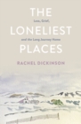 The Loneliest Places : Loss, Grief, and the Long Journey Home - eBook
