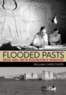 Flooded Pasts : UNESCO, Nubia, and the Recolonization of Archaeology - Book