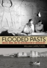Flooded Pasts : UNESCO, Nubia, and the Recolonization of Archaeology - eBook