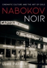 Nabokov Noir : Cinematic Culture and the Art of Exile - eBook