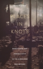 Places in Knots : Remoteness and Connectivity in the Himalayas and Beyond - Book