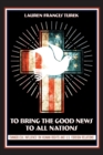 To Bring the Good News to All Nations : Evangelical Influence on Human Rights and U.S. Foreign Relations - Book