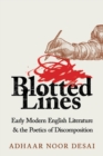 Blotted Lines : Early Modern English Literature and the Poetics of Discomposition - Book