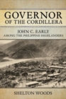 Governor of the Cordillera : John C. Early among the Philippine Highlanders - Book