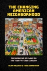 The Changing American Neighborhood : The Meaning of Place in the Twenty-First Century - Book