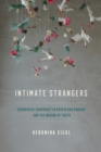 Intimate Strangers : Commercial Surrogacy in Russia and Ukraine and the Making of Truth - Book