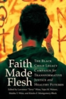 Faith Made Flesh : The Black Child Legacy Campaign for Transformative Justice and Healthy Futures - Book