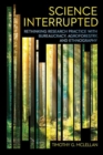 Science Interrupted : Rethinking Research Practice with Bureaucracy, Agroforestry, and Ethnography - Book
