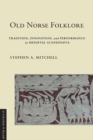 Old Norse Folklore : Tradition, Innovation, and Performance in Medieval Scandinavia - eBook