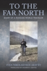 To the Far North : Diary of a Russian World Traveler - Book