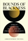 Bounds of Blackness : African Americans, Sudan, and the Politics of Solidarity - Book