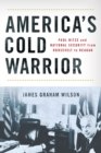 America's Cold Warrior : Paul Nitze and National Security from Roosevelt to Reagan - eBook