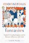 Monstrous Fantasies : England's Crusading Imaginary and the Romance of Recovery, 1300-1500 - eBook