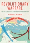 Revolutionary Warfare : How the Algerian War Made Modern Counterinsurgency - eBook