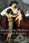 Seeking the Mothers in Ovid's "Heroides" - eBook