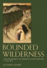 Bounded Wilderness : Land and Reform at the Hermitage of Fonte Avellana, ca. 1035-1072 - Book