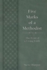 Five Marks of a Methodist : The Fruit of a Living Faith - eBook