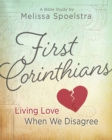 First Corinthians - Women's Bible Study Participant Book : Living Love When We Disagree - eBook