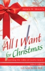 All I Want For Christmas Leader Guide : Opening the Gifts of God's Grace - eBook