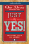 Just Say Yes! Leader Guide : Unleashing People for Ministry - eBook