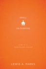 Small on Purpose : Life in a Significant Church - eBook